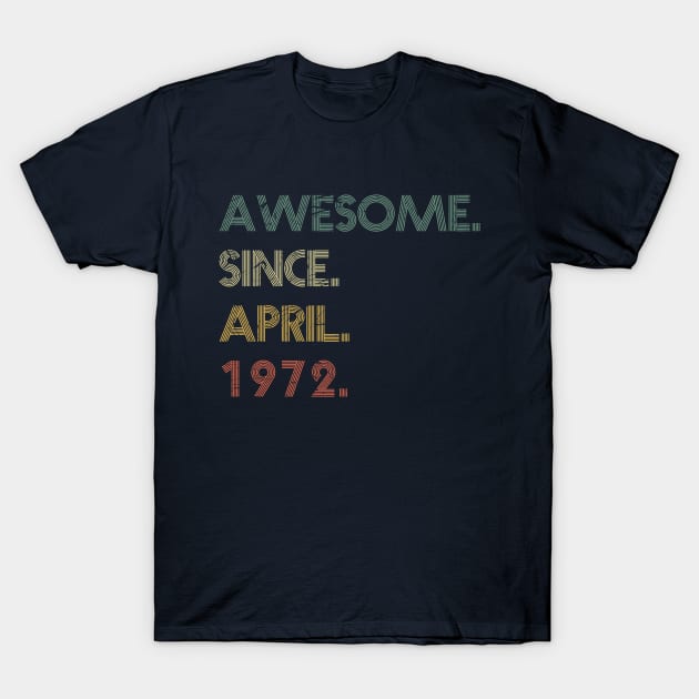 Awesome Since April 1972 T-Shirt by potch94